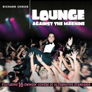 Richard Cheese – Lounge Against The Machine