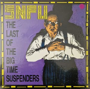 The Last Of The Big Time Suspenders  by SNFU
