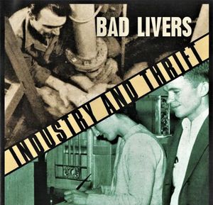 Bad Livers – Industry And Thrift