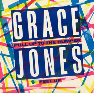 Pull Up To The Bumper by Grace Jones Pull Up To The Bumper by Grace Jones