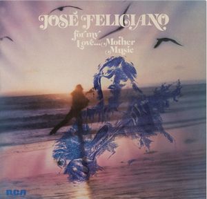 José Feliciano – For My Love...Mother Music