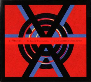 Chvrches – The Bones Of What You Believe (10 Year Anniversary Edition)