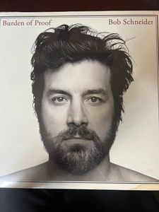 Burden of Proof - Remastered and Re-released by Bob Schneider