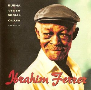 Ibrahim Ferrer – Buena Vista Social Club Presents Ibrahim Ferrer