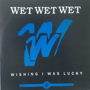 Wet Wet Wet – Wishing I Was Lucky