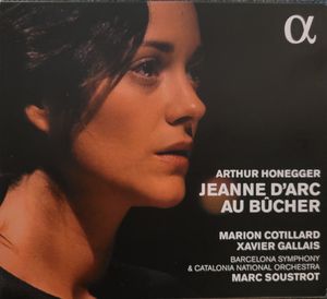 Jeanne D'Arc Au Bûcher by Arthur Honegger -  Marion Cotillard,  Xavier Gallais,  Orquestra Simfònica De Barcelona I Nacional De Catalunya,  Marc Soustrot,  Jean-Pierre Loisil