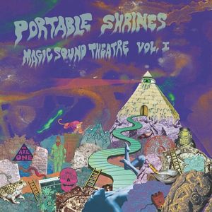 Various – Portable Shrines Magic Sound Theatre Vol. I