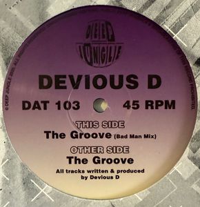 Devious D – The Groove (Original Mix) / The Groove (Bad Man Mix) 