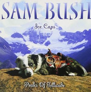 Sam Bush – Ice Caps: Peaks Of Telluride