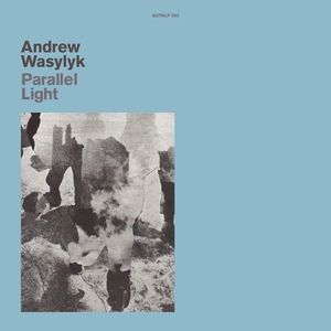 Andrew Wasylyk – Parallel Light