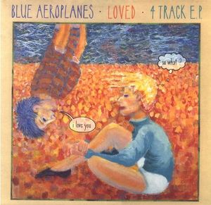 The Blue Aeroplanes – Loved E.P.