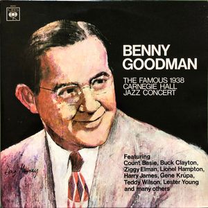 Benny Goodman – The Famous 1938 Carnegie Hall Jazz Concert