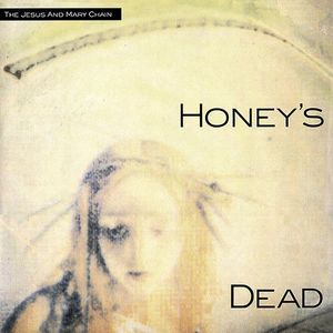 Honey's Dead by The Jesus And Mary Chain