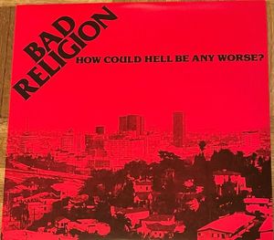 How Could Hell Be Any Worse? by Bad Religion