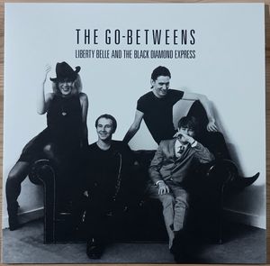 The Go-Betweens – Liberty Belle And The Black Diamond Express