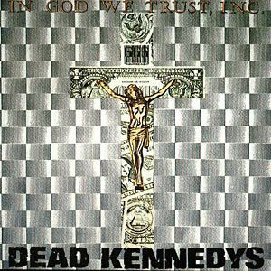 Dead Kennedys – In God We Trust, Inc.