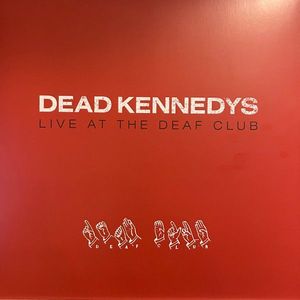 Live At The Deaf Club by Dead Kennedys