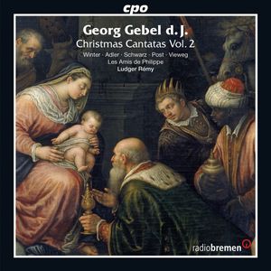 Christmas Cantatas Vol. 2 by Georg Gebel d. J. -  Veronika Winter ·  Gesine Adler ·  Britta Schwarz ·  Andreas Post ·  Matthias Vieweg ·  Les Amis De Philippe ·  Ludger Rémy