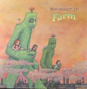 Farm by Dinosaur Jr. Farm by Dinosaur Jr.