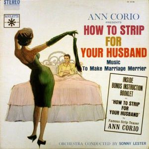 Ann Corio, Sonny Lester & His Orchestra – How To Strip For Your Husband