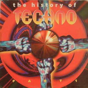 The History Of Techno Part 1 by Various The History Of Techno Part 1 by Various