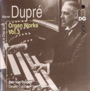 Organ Works Vol. 3 by Marcel Dupré -  Ben Van Oosten