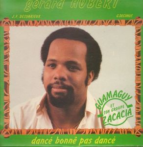 Gérard Hubert Guamaguy / Guamaguy Et Son Groupe Zacacia – Dancé Bonnê Pas Dancé