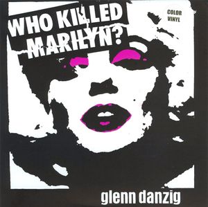 Glenn Danzig – Who Killed Marilyn?