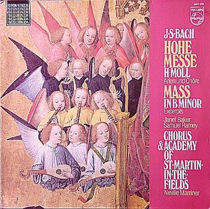 Johann Sebastian Bach, Sir Neville Marriner, The Academy Of St. Martin-in-the-Fields, Laszlo Heltay, Chorus Of St Martin In The Fields – Hohe Messe H-Moll, Mass In B Minor BWV 232, Auszüge, Excerpts