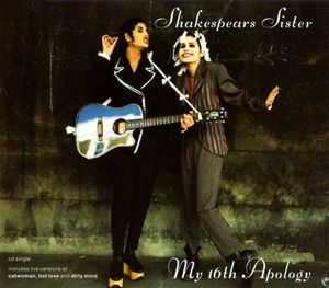 Shakespear's Sister – My 16th Apology