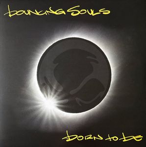 Born To Be by The Bouncing Souls