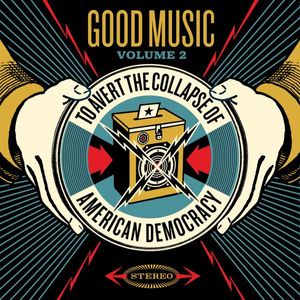 Various – Good Music To Avert The Collapse Of American Democracy (Volume 2)