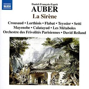 La Sirène by Daniel-Francois-Esprit Auber,  David Reiland,  Jeanne Crousaud,  Dorothée Lorthiois,  Xavier Flabat