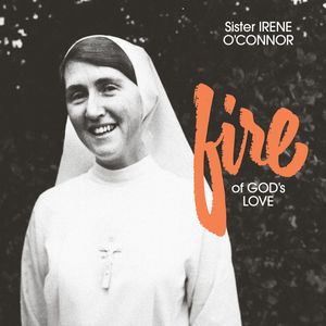 Fire Of God's Love by Sister Irene O'Connor