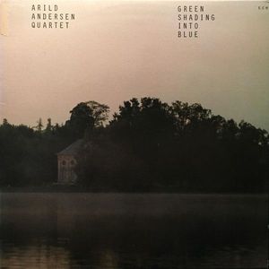 Green Shading Into Blue by Arild Andersen Quartet