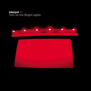 Turn On The Bright Lights by Interpol