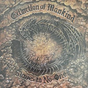 Extinction Of Mankind – Slaves To No One
