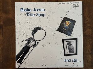 And Still... by Blake Jones & The Trike Shop