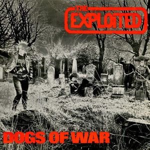 The Exploited – Dogs Of War