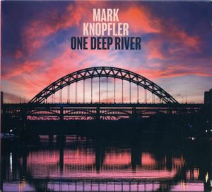 Mark Knopfler – One Deep River