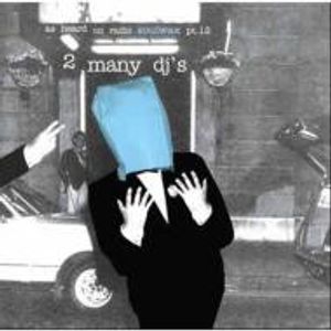 2 Many DJ's – As Heard On Radio Soulwax Pt. 12