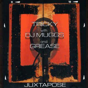 Juxtapose by Tricky With  DJ Muggs And  Dame Grease