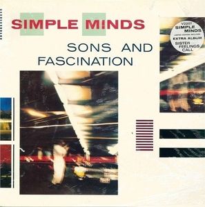 Simple Minds – Sons And Fascination / Sister Feelings Call