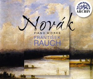 Piano Works by Vítězslav Novák,  František Rauch
