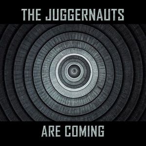 The Juggernauts Are Coming by The Juggernauts