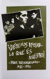 ¡Debemos Apoyar Lo Que Es Nuestro! (Punk Sudamericano 1981-1990) cover