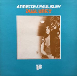 Dual Unity by Annette Peacock & Paul Bley Dual Unity by Annette Peacock & Paul Bley