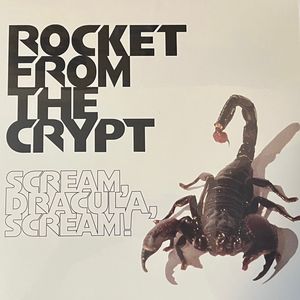 Rocket From The Crypt – Scream, Dracula, Scream!