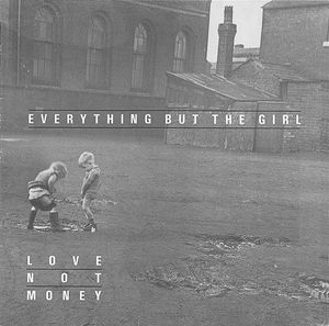 Everything But The Girl – Love Not Money