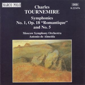 Symphonies No. 1, Op. 18 "Romantique" And No. 5 by Charles Tournemire,  The Moscow Symphony Orchestra,  Antonio De Almeida